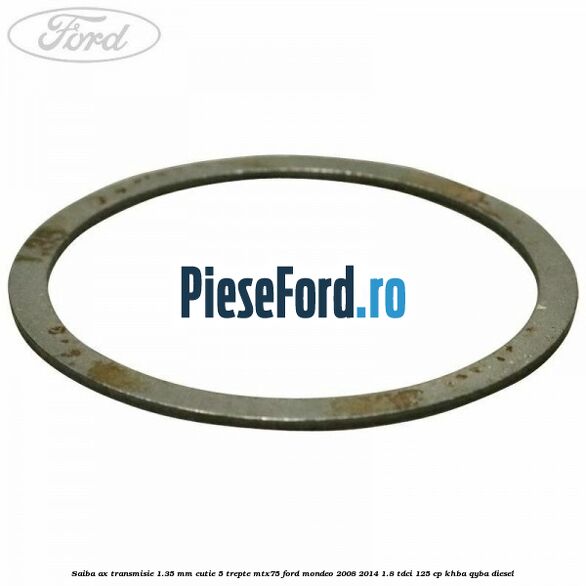 Saiba ax transmisie 1.35 mm cutie 5 trepte MTX75 Ford Mondeo 2008-2014 1.8 TDCi 125 cp KHBA, QYBA diesel