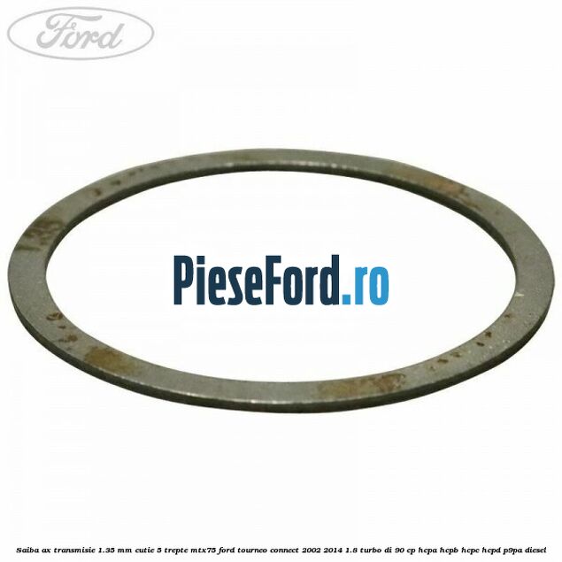 Saiba ax transmisie 1.35 mm cutie 5 trepte MTX75 Ford Tourneo Connect 2002-2014 1.8 Turbo Di 90 cp HCPA, HCPB, HCPC, HCPD, P9PA diesel