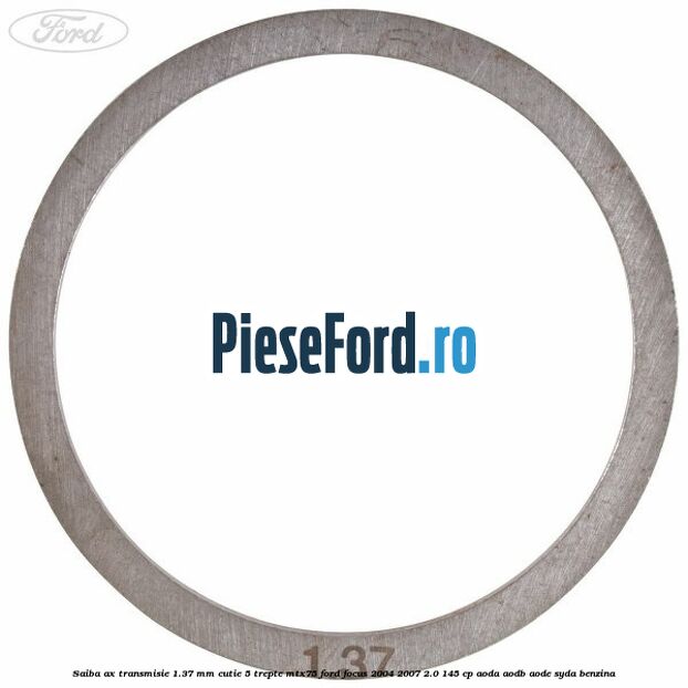 Saiba ax transmisie 1.37 mm cutie 5 trepte MTX75 Ford Focus 2004-2007 2.0 145 cp Saiba ax transmisie 1.37 mm cutie 5 trepte MTX75 Ford Focus 2004-2007 2.0 145 cp AODA, AODB, AODE, SYDA benzina