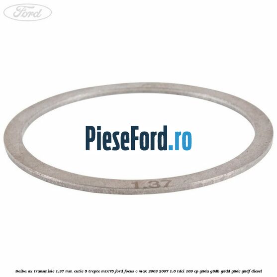 Saiba ax transmisie 1.37 mm cutie 5 trepte MTX75 Ford Focus C-Max 2003-2007 1.6 TDCi 109 cp G8DA, G8DB, G8DD, G8DE, G8DF diesel