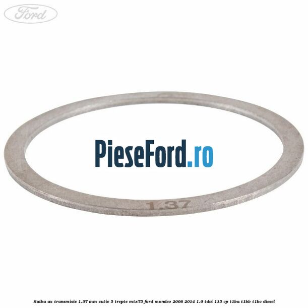 Saiba ax transmisie 1.37 mm cutie 5 trepte MTX75 Ford Mondeo 2008-2014 1.6 TDCi 115 cp T1BA, T1BB, T1BC diesel