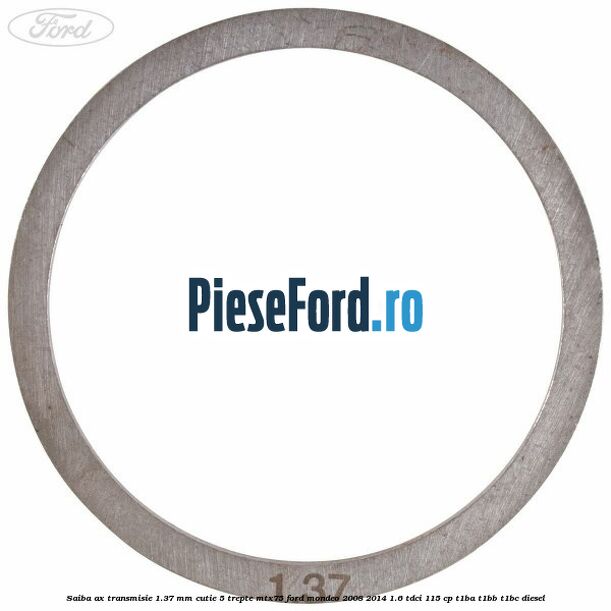 Saiba ax transmisie 1.37 mm cutie 5 trepte MTX75 Ford Mondeo 2008-2014 1.6 TDCi 115 cp T1BA, T1BB, T1BC diesel