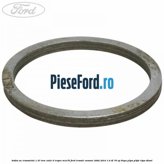 Saiba ax transmisie 1.37 mm cutie 5 trepte MTX75 Ford Transit Connect 2002-2014 1.8 Di 75 cp BHPA, P7PA, P7PB, R2PA diesel