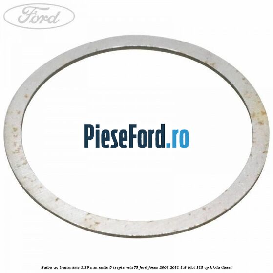 Saiba ax transmisie 1.39 mm cutie 5 trepte MTX75 Ford Focus 2008-2011 1.8 TDCi 115 cp KKDA diesel