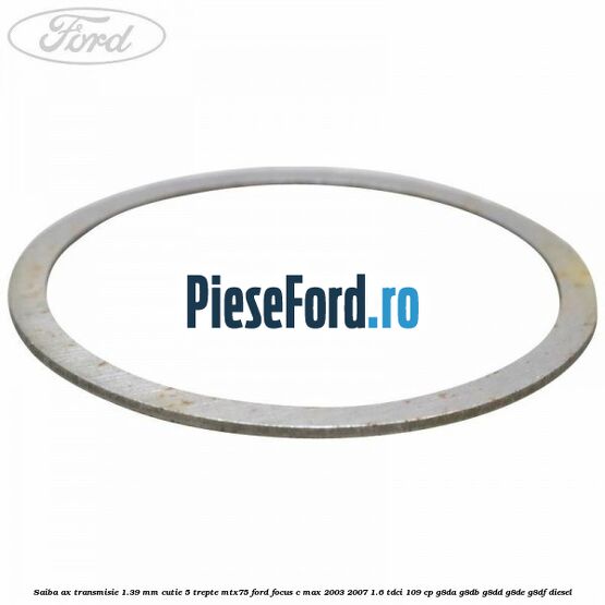 Saiba ax transmisie 1.39 mm cutie 5 trepte MTX75 Ford Focus C-Max 2003-2007 1.6 TDCi 109 cp G8DA, G8DB, G8DD, G8DE, G8DF diesel