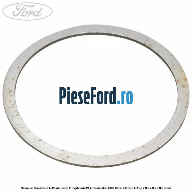Saiba ax transmisie 1.39 mm cutie 5 trepte MTX75 Ford Mondeo 2008-2014 1.6 TDCi 115 cp T1BA, T1BB, T1BC diesel