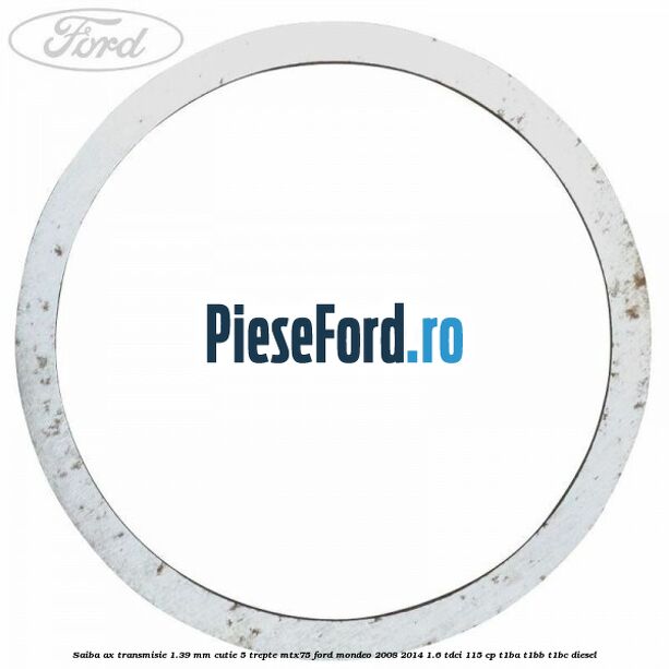 Saiba ax transmisie 1.39 mm cutie 5 trepte MTX75 Ford Mondeo 2008-2014 1.6 TDCi 115 cp T1BA, T1BB, T1BC diesel