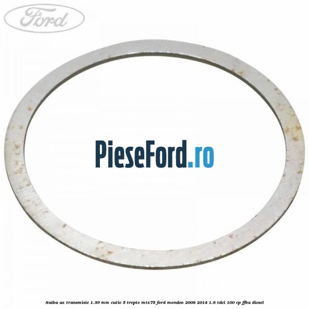 Saiba ax transmisie 1.39 mm cutie 5 trepte MTX75 Ford Mondeo 2008-2014 1.8 TDCi 100 cp Saiba ax transmisie 1.39 mm cutie 5 trepte MTX75 Ford Mondeo 2008-2014 1.8 TDCi 100 cp FFBA diesel