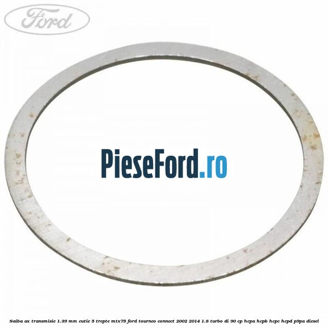 Saiba ax transmisie 1.39 mm cutie 5 trepte MTX75 Ford Tourneo Connect 2002-2014 1.8 Turbo Di 90 cp HCPA, HCPB, HCPC, HCPD, P9PA diesel