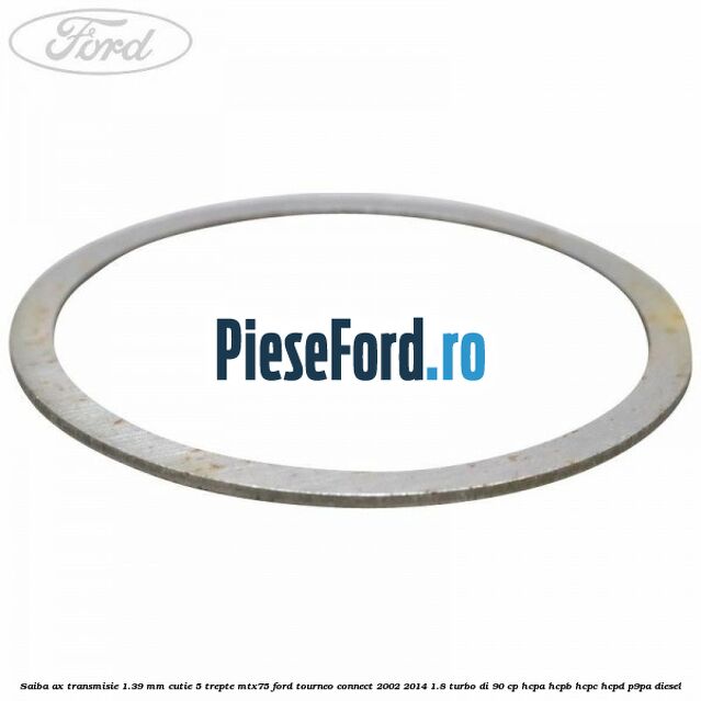 Saiba ax transmisie 1.39 mm cutie 5 trepte MTX75 Ford Tourneo Connect 2002-2014 1.8 Turbo Di 90 cp Saiba ax transmisie 1.39 mm cutie 5 trepte MTX75 Ford Tourneo Connect 2002-2014 1.8 Turbo Di 90 cp HCPA, HCPB, HCPC, HCPD, P9PA diesel