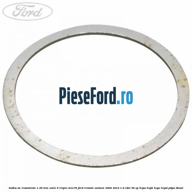 Saiba ax transmisie 1.39 mm cutie 5 trepte MTX75 Ford Transit Connect 2002-2014 1.8 TDCi 90 cp HCPA, HCPB, HCPC, HCPD, P9PA diesel