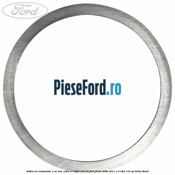 Saiba ax transmisie 1.41 mm cutie 5 trepte MTX75 Ford Focus 2008-2011 1.8 TDCi 115 cp KKDA diesel