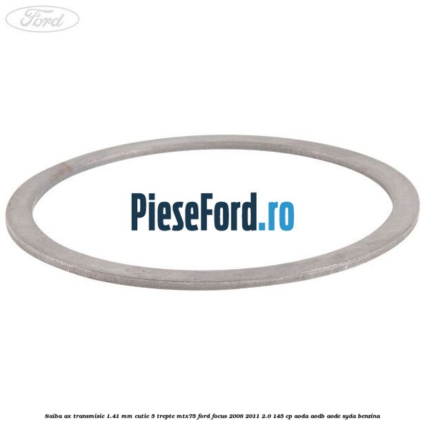 Saiba ax transmisie 1.41 mm cutie 5 trepte MTX75 Ford Focus 2008-2011 2.0 145 cp AODA, AODB, AODE, SYDA benzina