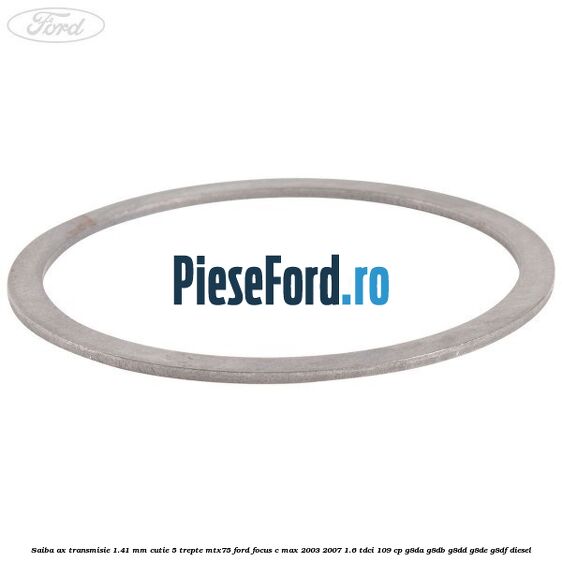 Saiba ax transmisie 1.41 mm cutie 5 trepte MTX75 Ford Focus C-Max 2003-2007 1.6 TDCi 109 cp G8DA, G8DB, G8DD, G8DE, G8DF diesel