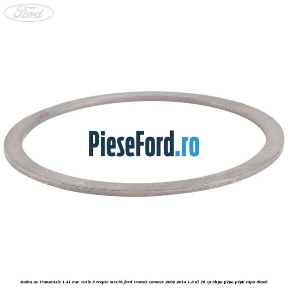 Saiba ax transmisie 1.41 mm cutie 5 trepte MTX75 Ford Transit Connect 2002-2014 1.8 Di 75 cp BHPA, P7PA, P7PB, R2PA diesel