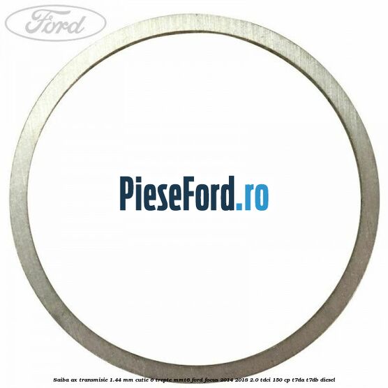 Saiba ax transmisie 1.44 mm cutie 6 trepte MMT6 Ford Focus 2014-2018 2.0 TDCi 150 cp T7DA, T7DB diesel