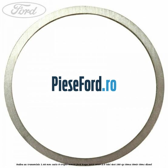 Saiba ax transmisie 1.44 mm cutie 6 trepte MMT6 Ford Kuga 2013-2016 2.0 TDCi 4x4 180 cp T8MA, T8MB, T8MC diesel
