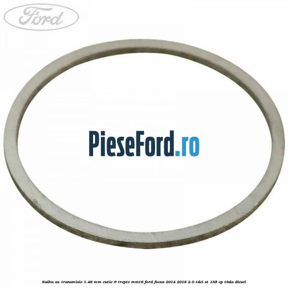 Saiba ax transmisie 1.46 mm cutie 6 trepte MMT6 Ford Focus 2014-2018 2.0 TDCi ST 185 cp T8DA diesel