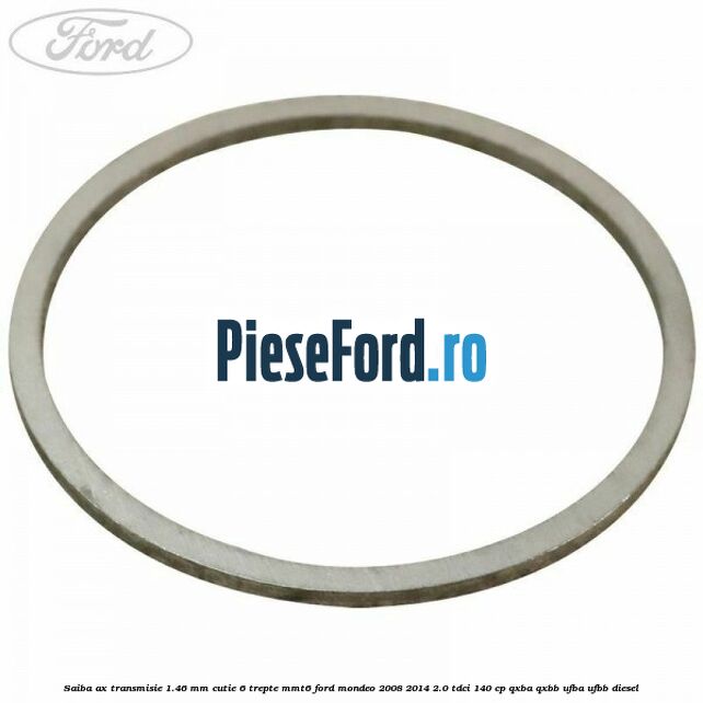 Saiba ax transmisie 1.46 mm cutie 6 trepte MMT6 Ford Mondeo 2008-2014 2.0 TDCi 140 cp QXBA, QXBB, UFBA, UFBB diesel