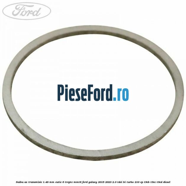 Saiba ax transmisie 1.48 mm cutie 6 trepte MMT6 Ford Galaxy 2015-2023 2.0 TDCi BI-Turbo 210 cp T9CB, T9CC, T9CD diesel