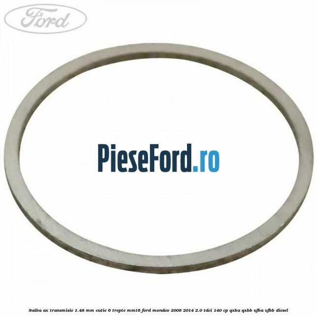 Saiba ax transmisie 1.48 mm cutie 6 trepte MMT6 Ford Mondeo 2008-2014 2.0 TDCi 140 cp QXBA, QXBB, UFBA, UFBB diesel
