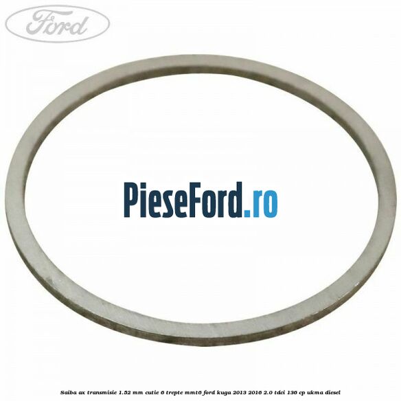 Saiba ax transmisie 1.52 mm cutie 6 trepte MMT6 Ford Kuga 2013-2016 2.0 TDCi 136 cp UKMA diesel