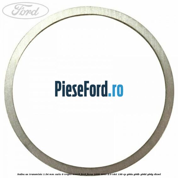 Saiba ax transmisie 1.54 mm cutie 6 trepte MMT6 Ford Focus 2008-2011 2.0 TDCi 136 cp G6DA, G6DB, G6DD, G6DG diesel