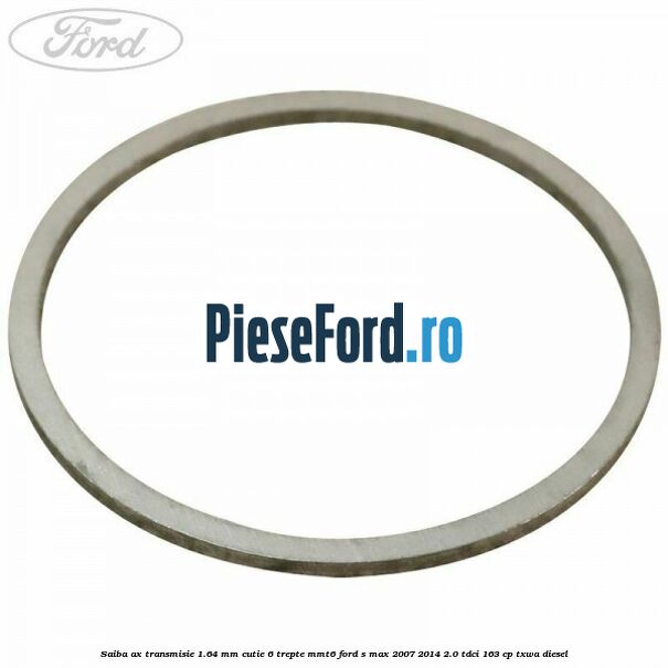 Saiba ax transmisie 1.64 mm cutie 6 trepte MMT6 Ford S-Max 2007-2014 2.0 TDCi 163 cp TXWA diesel