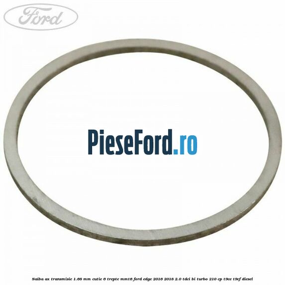 Saiba ax transmisie 1.68 mm cutie 6 trepte MMT6 Ford Edge 2016-2018 2.0 TDCi Bi-Turbo 210 cp T9CE, T9CF diesel