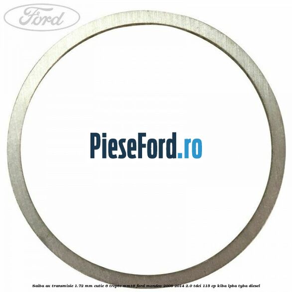 Saiba ax transmisie 1.72 mm cutie 6 trepte MMT6 Ford Mondeo 2008-2014 2.0 TDCi 115 cp KLBA, LPBA, TYBA diesel