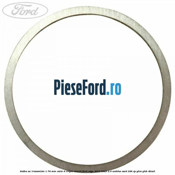 Saiba ax transmisie 1.74 mm cutie 6 trepte MMT6 Ford Edge 2019-2022 2.0 EcoBlue AWD 238 cp YLCA, YLCB diesel