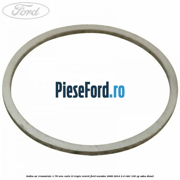 Saiba ax transmisie 1.78 mm cutie 6 trepte MMT6 Ford Mondeo 2008-2014 2.0 TDCi 130 cp AZBA diesel