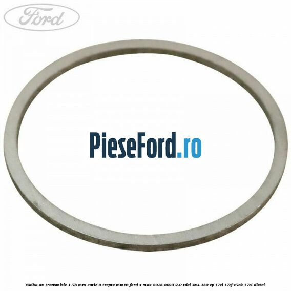 Saiba ax transmisie 1.78 mm cutie 6 trepte MMT6 Ford S-Max 2015-2023 2.0 TDCi 4x4 150 cp T7CI, T7CJ, T7CK, T7CL diesel