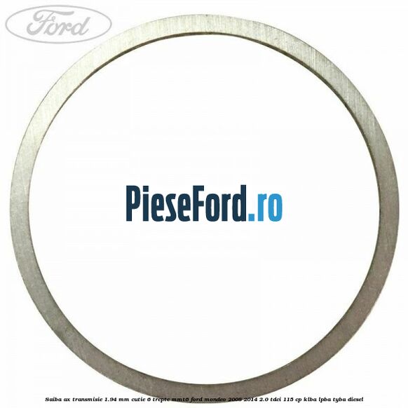 Saiba ax transmisie 1.94 mm cutie 6 trepte MMT6 Ford Mondeo 2008-2014 2.0 TDCi 115 cp KLBA, LPBA, TYBA diesel