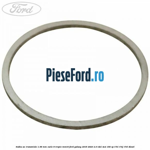 Saiba ax transmisie 1.98 mm cutie 6 trepte MMT6 Ford Galaxy 2015-2023 2.0 TDCi 4x4 150 cp T7CI, T7CJ, T7CL diesel