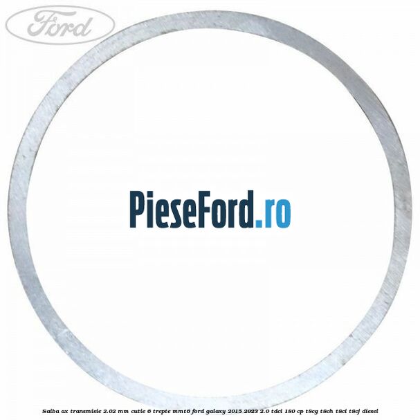 Saiba ax transmisie 2.02 mm cutie 6 trepte MMT6 Ford Galaxy 2015-2023 2.0 TDCi 180 cp Saiba ax transmisie 2.02 mm cutie 6 trepte MMT6 Ford Galaxy 2015-2023 2.0 TDCi 180 cp T8CG, T8CH, T8CI, T8CJ diesel