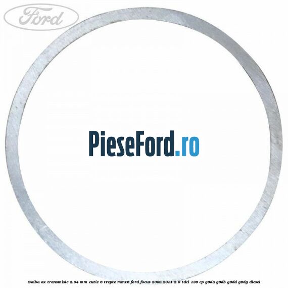 Saiba ax transmisie 2.04 mm cutie 6 trepte MMT6 Ford Focus 2008-2011 2.0 TDCi 136 cp Saiba ax transmisie 2.04 mm cutie 6 trepte MMT6 Ford Focus 2008-2011 2.0 TDCi 136 cp G6DA, G6DB, G6DD, G6DG diesel