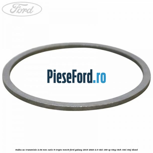 Saiba ax transmisie 2.04 mm cutie 6 trepte MMT6 Ford Galaxy 2015-2023 2.0 TDCi 180 cp T8CG, T8CH, T8CI, T8CJ diesel