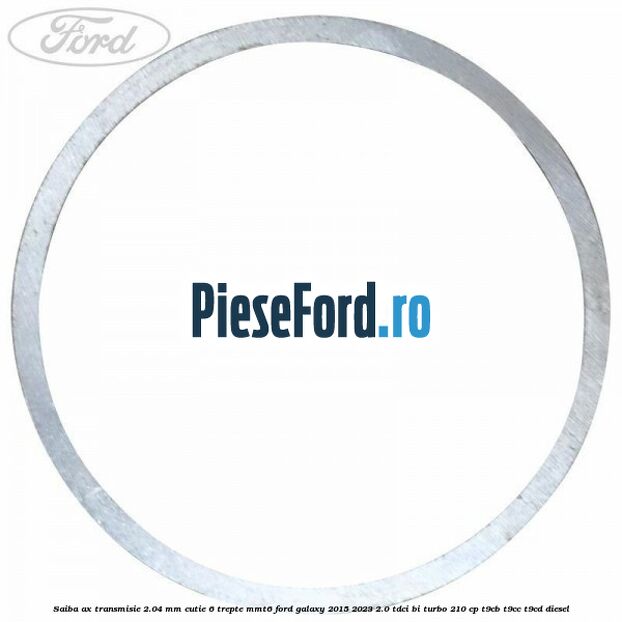 Saiba ax transmisie 2.04 mm cutie 6 trepte MMT6 Ford Galaxy 2015-2023 2.0 TDCi BI-Turbo 210 cp Saiba ax transmisie 2.04 mm cutie 6 trepte MMT6 Ford Galaxy 2015-2023 2.0 TDCi BI-Turbo 210 cp T9CB, T9CC, T9CD diesel