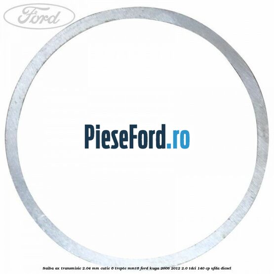Saiba ax transmisie 2.04 mm cutie 6 trepte MMT6 Ford Kuga 2008-2012 2.0 TDCI 140 cp UFDA diesel