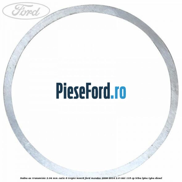 Saiba ax transmisie 2.04 mm cutie 6 trepte MMT6 Ford Mondeo 2008-2014 2.0 TDCi 115 cp KLBA, LPBA, TYBA diesel