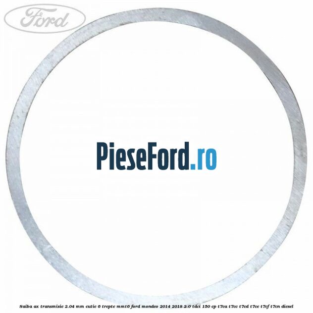 Saiba ax transmisie 2.04 mm cutie 6 trepte MMT6 Ford Mondeo 2014-2018 2.0 TDCi 150 cp Saiba ax transmisie 2.04 mm cutie 6 trepte MMT6 Ford Mondeo 2014-2018 2.0 TDCi 150 cp T7CA, T7CC, T7CD, T7CE, T7CF, T7CN diesel