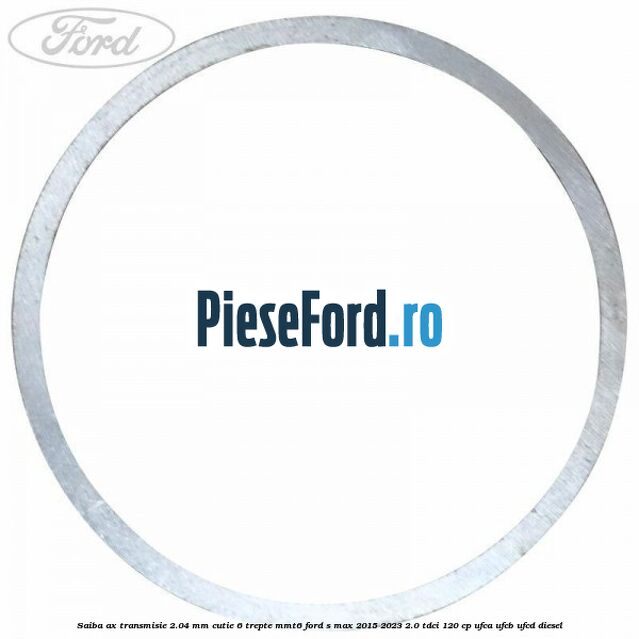 Saiba ax transmisie 2.04 mm cutie 6 trepte MMT6 Ford S-Max 2015-2023 2.0 TDCi 120 cp UFCA, UFCB, UFCD diesel