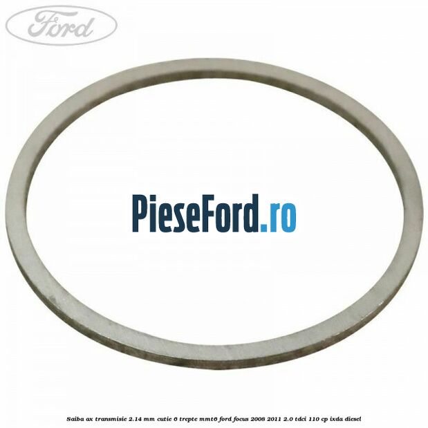 Saiba ax transmisie 2.14 mm cutie 6 trepte MMT6 Ford Focus 2008-2011 2.0 TDCi 110 cp Saiba ax transmisie 2.14 mm cutie 6 trepte MMT6 Ford Focus 2008-2011 2.0 TDCi 110 cp IXDA diesel