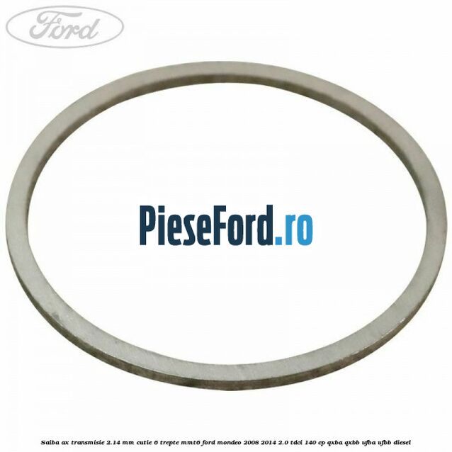 Saiba ax transmisie 2.14 mm cutie 6 trepte MMT6 Ford Mondeo 2008-2014 2.0 TDCi 140 cp QXBA, QXBB, UFBA, UFBB diesel