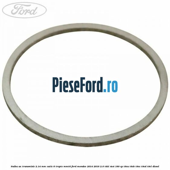 Saiba ax transmisie 2.14 mm cutie 6 trepte MMT6 Ford Mondeo 2014-2018 2.0 TDCi 4x4 180 cp T8CA, T8CB, T8CC, T8CD, T8CL diesel