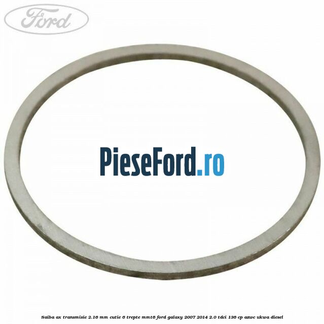 Saiba ax transmisie 2.16 mm cutie 6 trepte MMT6 Ford Galaxy 2007-2014 2.0 TDCi 136 cp AZWC, UKWA diesel