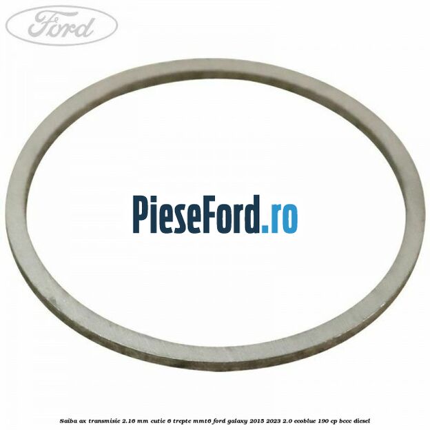 Saiba ax transmisie 2.16 mm cutie 6 trepte MMT6 Ford Galaxy 2015-2023 2.0 EcoBlue 190 cp BCCC diesel