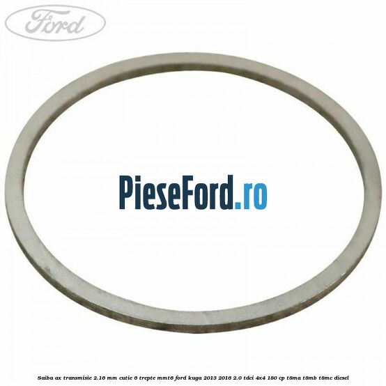 Saiba ax transmisie 2.16 mm cutie 6 trepte MMT6 Ford Kuga 2013-2016 2.0 TDCi 4x4 180 cp T8MA, T8MB, T8MC diesel