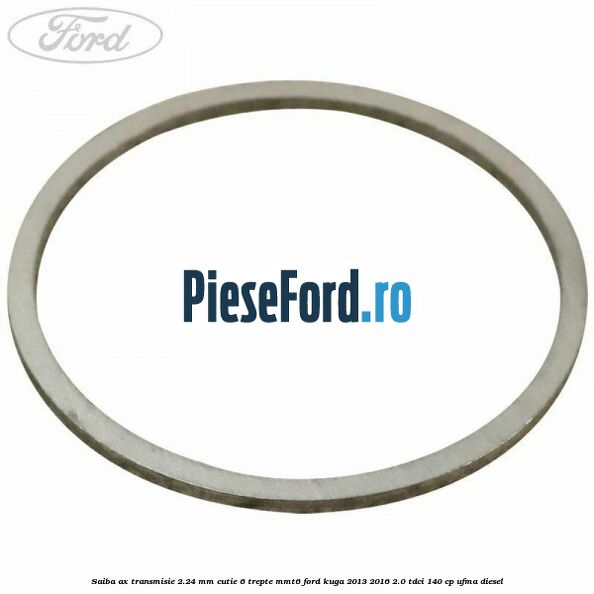 Saiba ax transmisie 2.24 mm cutie 6 trepte MMT6 Ford Kuga 2013-2016 2.0 TDCi 140 cp Saiba ax transmisie 2.24 mm cutie 6 trepte MMT6 Ford Kuga 2013-2016 2.0 TDCi 140 cp UFMA diesel